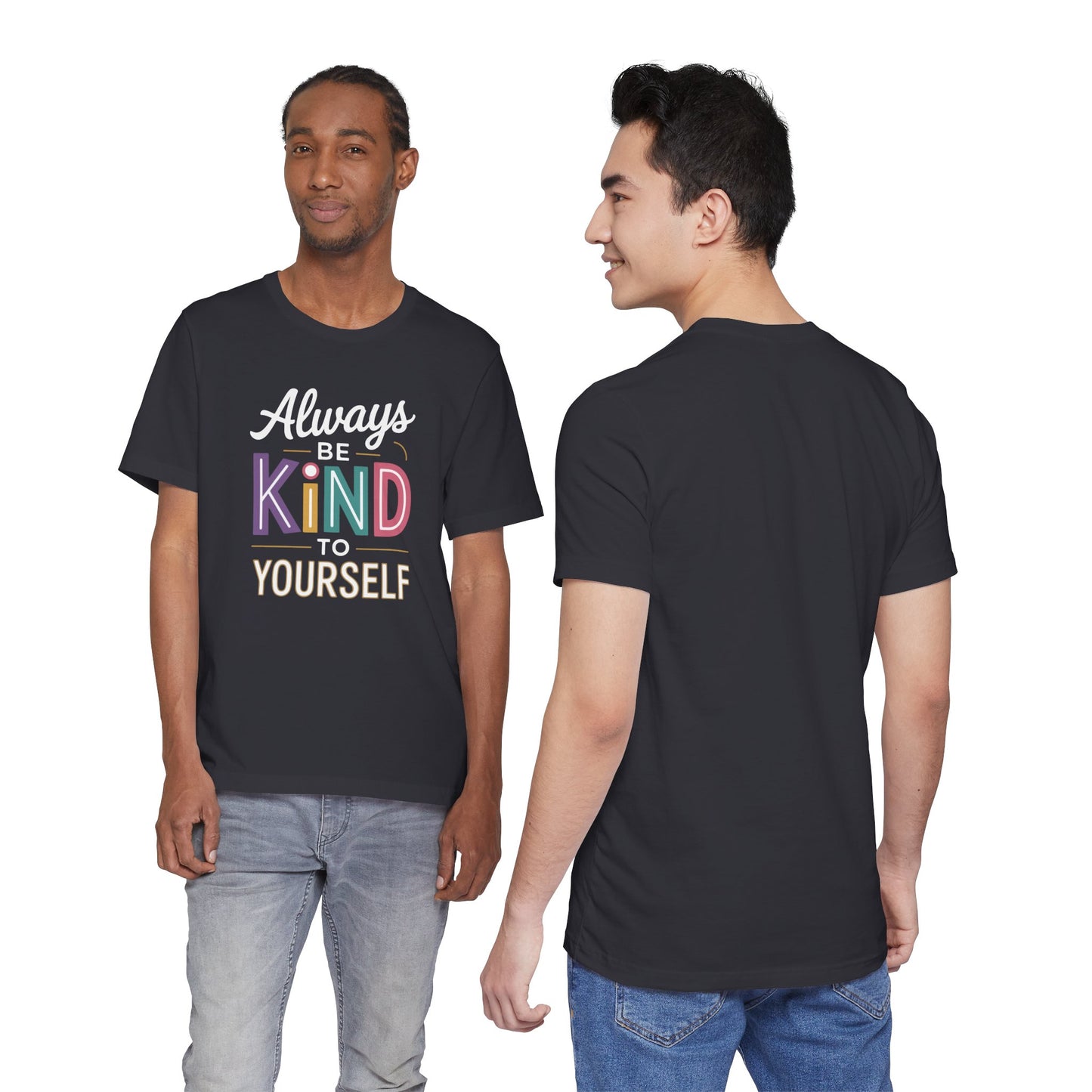 Always Be Kind to Yourself T-Shirt - Self Love Shirt - Mental Health Awareness Tee - Positive Affirmation Gift - Self Care