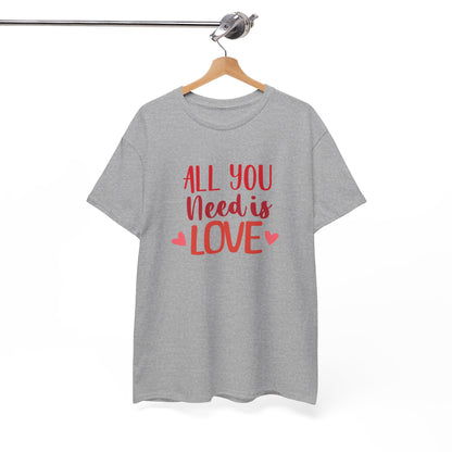 Love Quote T-Shirt — "All You Need Is Love" Heart Graphic Tee