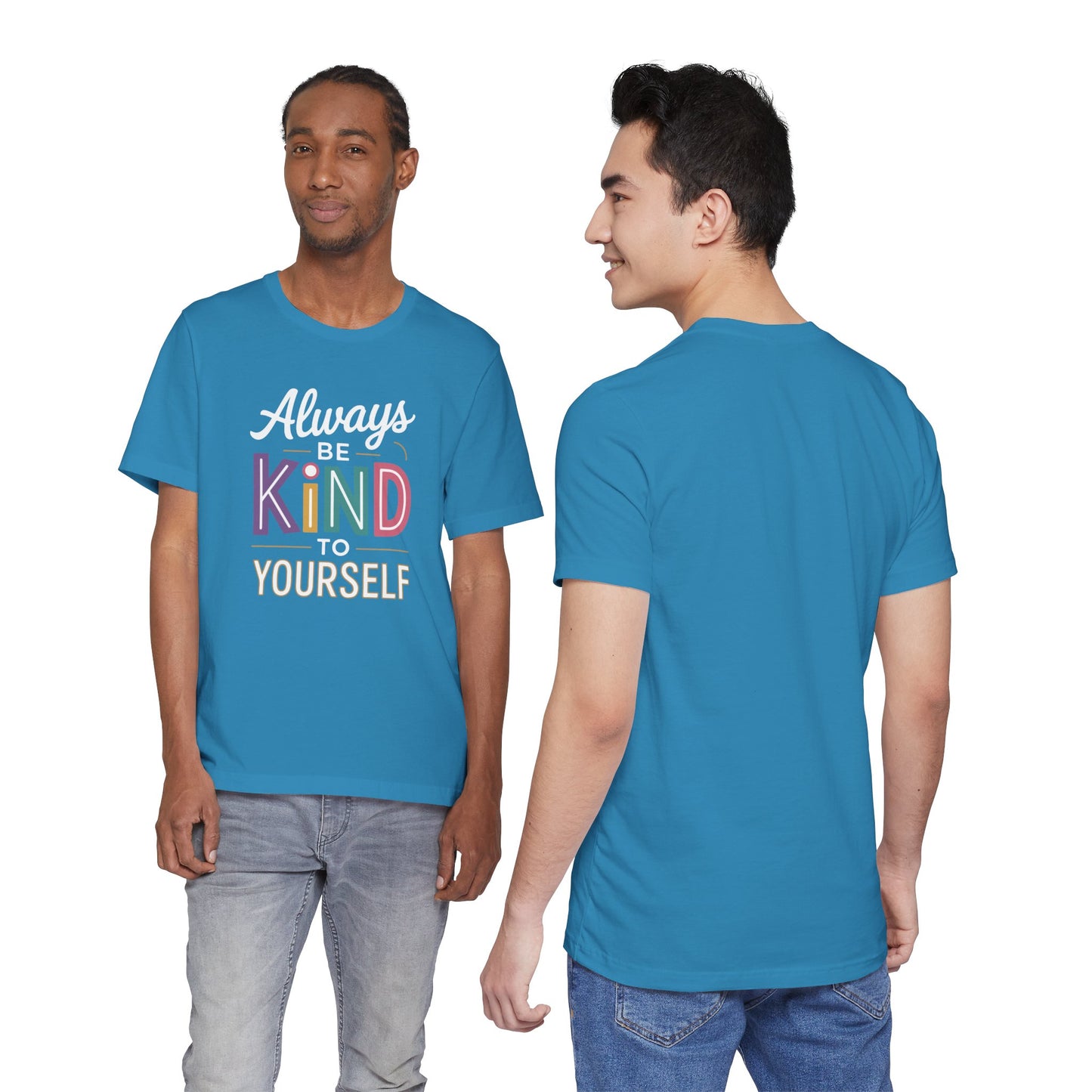 Always Be Kind to Yourself T-Shirt - Self Love Shirt - Mental Health Awareness Tee - Positive Affirmation Gift - Self Care