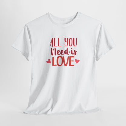 Love Quote T-Shirt — "All You Need Is Love" Heart Graphic Tee