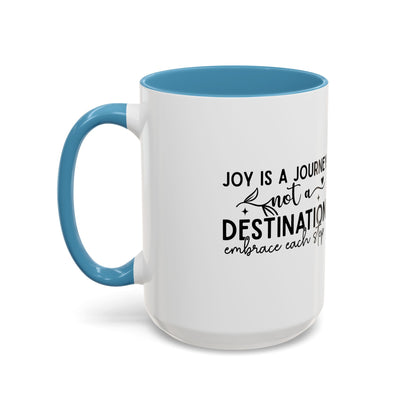 Joy Is a Journey Coffee Mug | Inspirational Accent Mug 11oz 15oz | Motivational Ceramic Cup | Self Care Gift | Mindfulness Mug | Wellness Gift