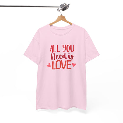 Love Quote T-Shirt — "All You Need Is Love" Heart Graphic Tee