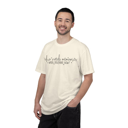 Who Needs Memories When You Have Now T-Shirt | Minimalist Script Tee | Mindfulness Shirt | Present Moment Gift | Zen Apparel | Philosophy Tee