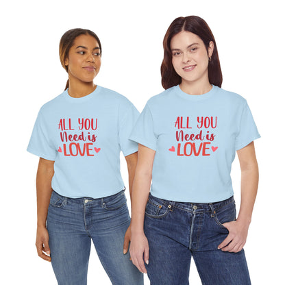 Love Quote T-Shirt — "All You Need Is Love" Heart Graphic Tee