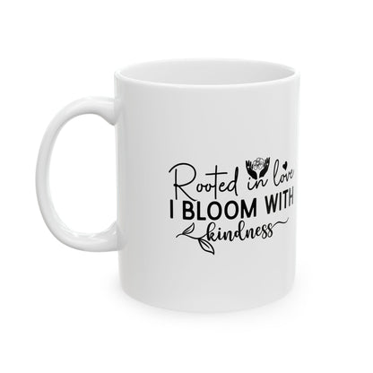 'Rooted in Love I Bloom With Kindness' Ceramic Mug — Inspirational Floral Coffee Cup (11oz/15oz)