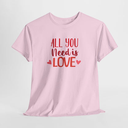 Love Quote T-Shirt — "All You Need Is Love" Heart Graphic Tee