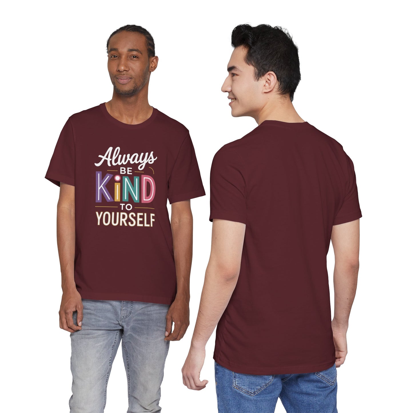 Always Be Kind to Yourself T-Shirt - Self Love Shirt - Mental Health Awareness Tee - Positive Affirmation Gift - Self Care