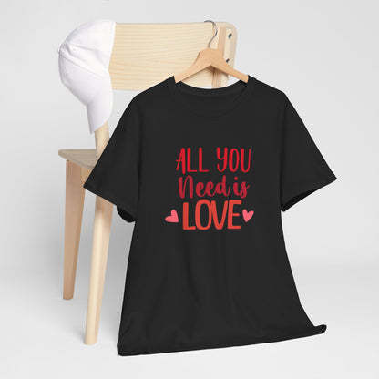 Love Quote T-Shirt — "All You Need Is Love" Heart Graphic Tee