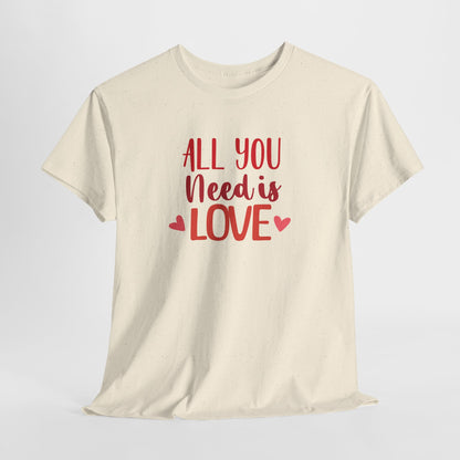 Love Quote T-Shirt — "All You Need Is Love" Heart Graphic Tee