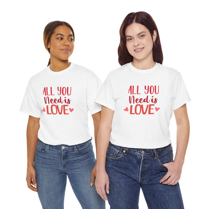 Love Quote T-Shirt — "All You Need Is Love" Heart Graphic Tee