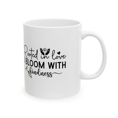 'Rooted in Love I Bloom With Kindness' Ceramic Mug — Inspirational Floral Coffee Cup (11oz/15oz)