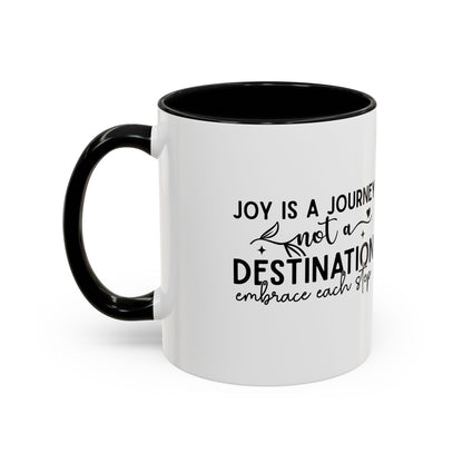 Joy Is a Journey Coffee Mug | Inspirational Accent Mug 11oz 15oz | Motivational Ceramic Cup | Self Care Gift | Mindfulness Mug | Wellness Gift