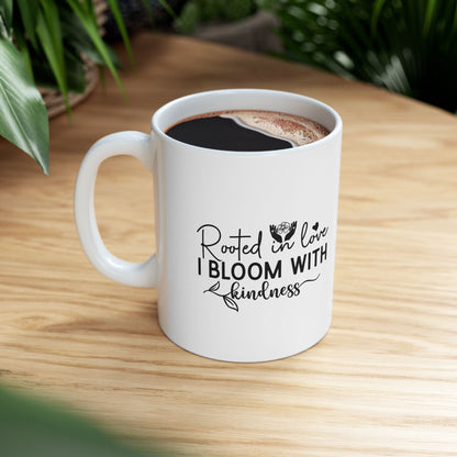 'Rooted in Love I Bloom With Kindness' Ceramic Mug — Inspirational Floral Coffee Cup (11oz/15oz)