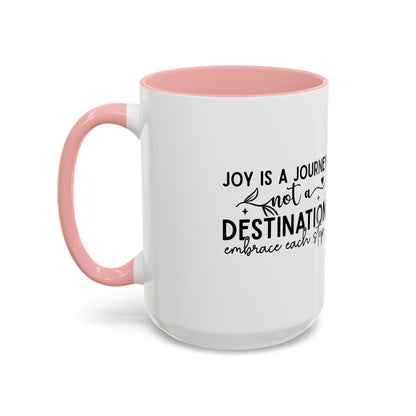 Joy Is a Journey Coffee Mug | Inspirational Accent Mug 11oz 15oz | Motivational Ceramic Cup | Self Care Gift | Mindfulness Mug | Wellness Gift