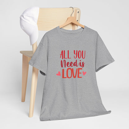 Love Quote T-Shirt — "All You Need Is Love" Heart Graphic Tee