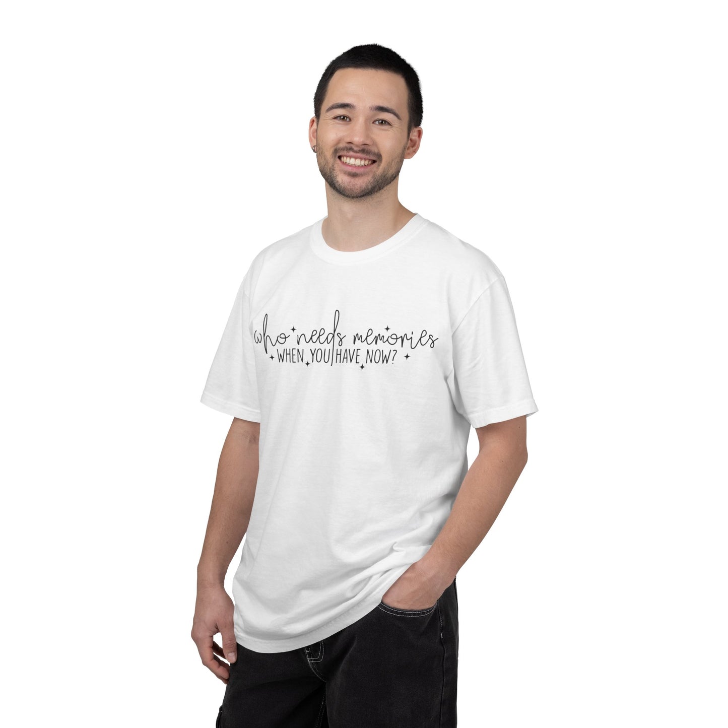 Who Needs Memories When You Have Now T-Shirt | Minimalist Script Tee | Mindfulness Shirt | Present Moment Gift | Zen Apparel | Philosophy Tee