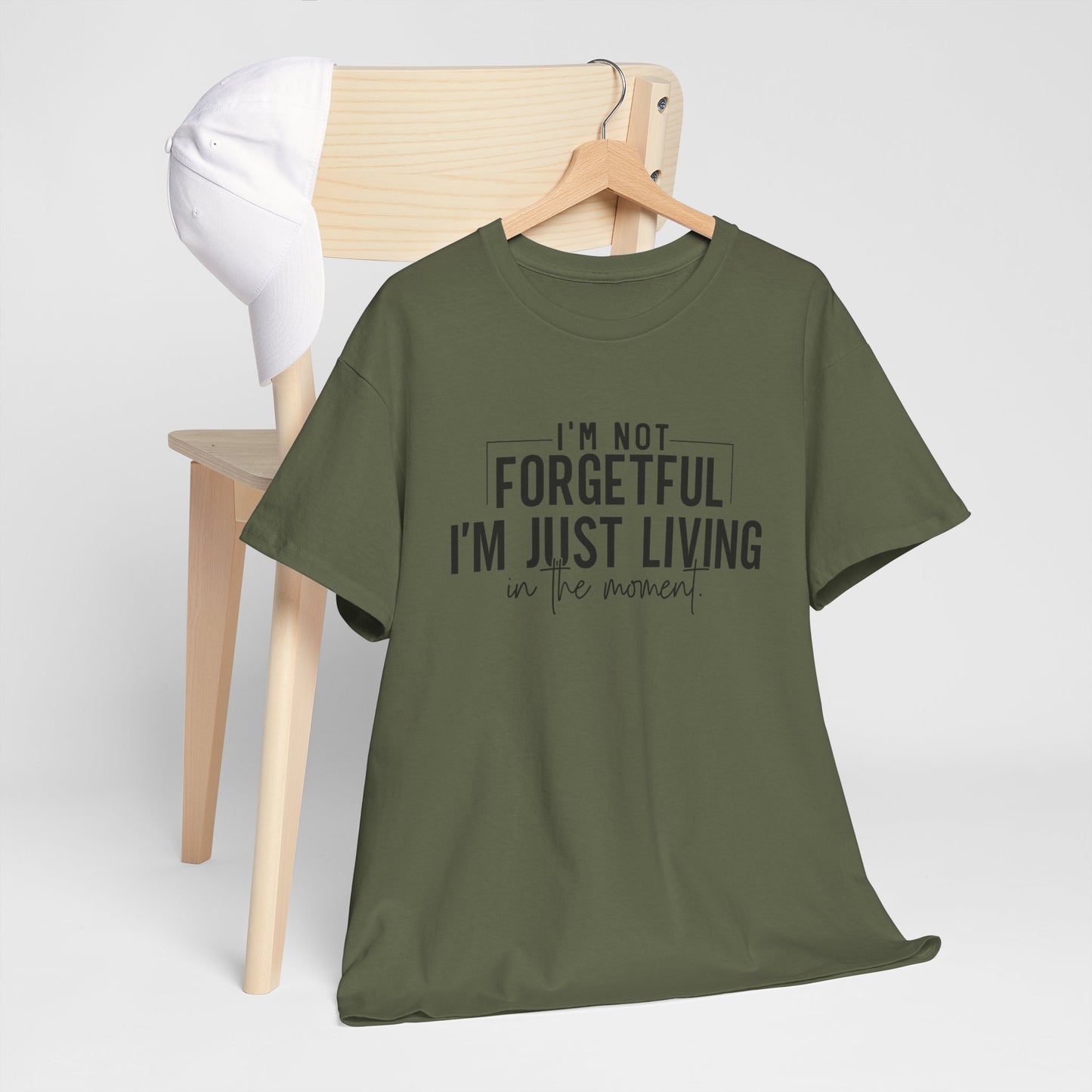 I'm Not Forgetful I'm Just Living in the Moment T-Shirt | Funny Graphic Tee | Mindfulness Shirt | Sarcastic Gift | Humor Tee | Casual Shirt