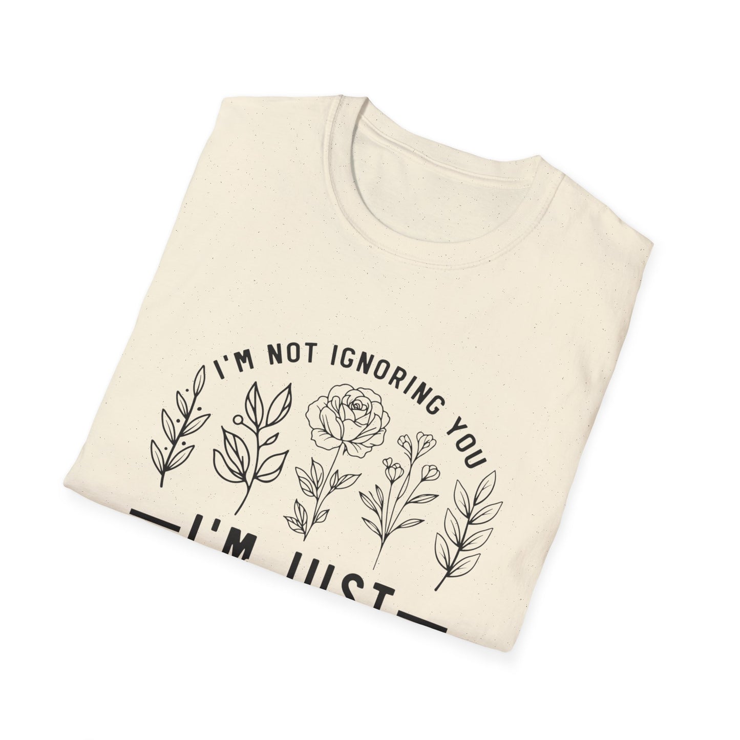 I'm Not Ignoring You I'm Just Overstimulated T-Shirt | Floral Graphic Tee | Neurodivergent Shirt | Introvert Gift | Sensory Overload Tee | Mental Health Shirt
