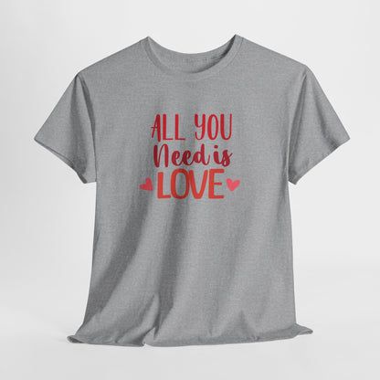 Love Quote T-Shirt — "All You Need Is Love" Heart Graphic Tee