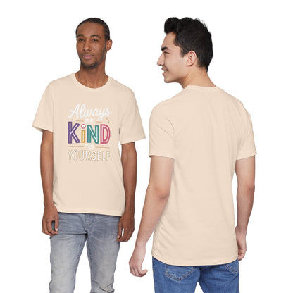 Always Be Kind to Yourself T-Shirt - Self Love Shirt - Mental Health Awareness Tee - Positive Affirmation Gift - Self Care