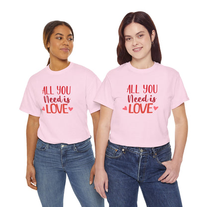 Love Quote T-Shirt — "All You Need Is Love" Heart Graphic Tee