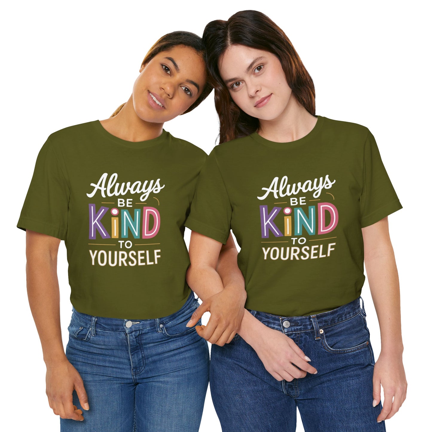 Always Be Kind to Yourself T-Shirt - Self Love Shirt - Mental Health Awareness Tee - Positive Affirmation Gift - Self Care