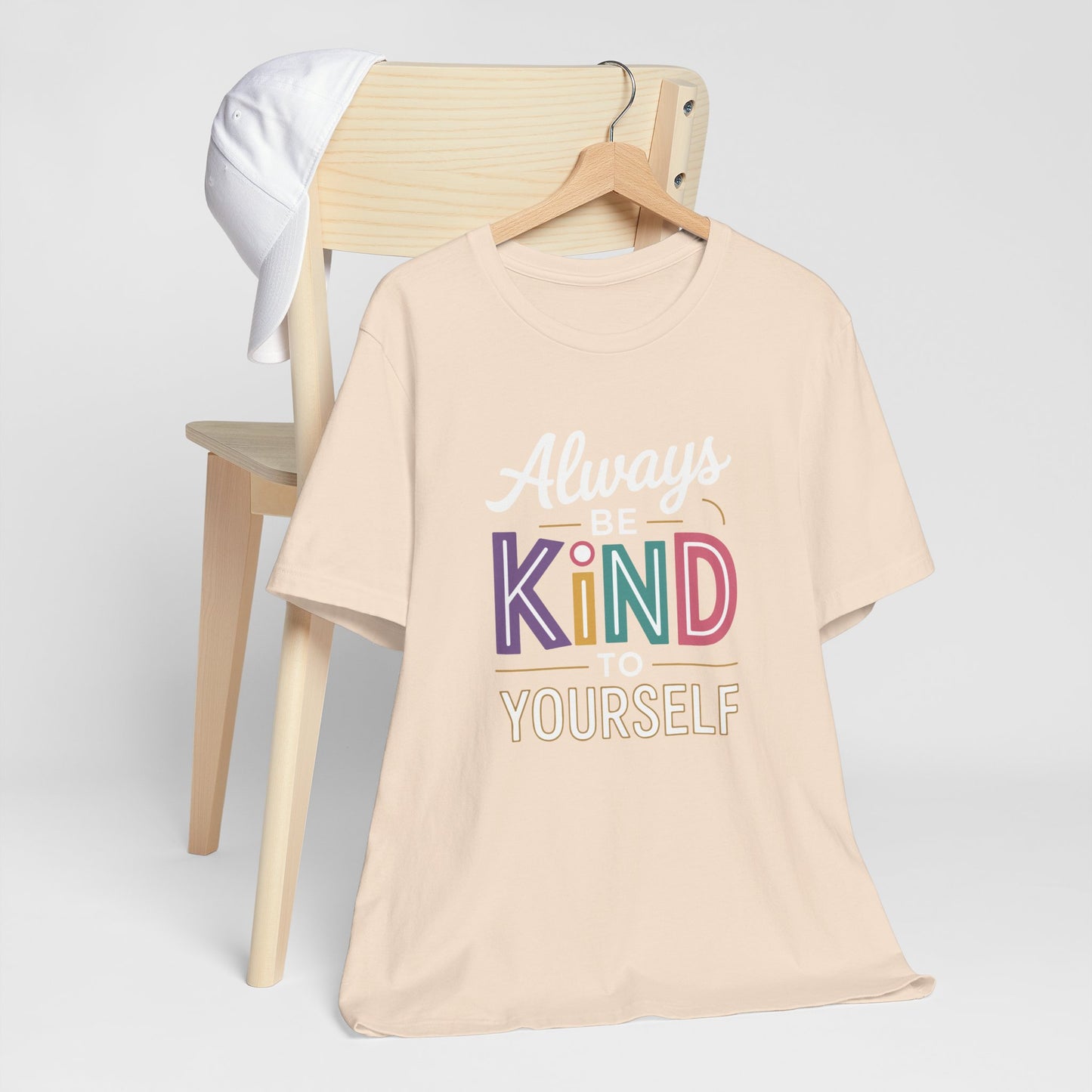 Always Be Kind to Yourself T-Shirt - Self Love Shirt - Mental Health Awareness Tee - Positive Affirmation Gift - Self Care