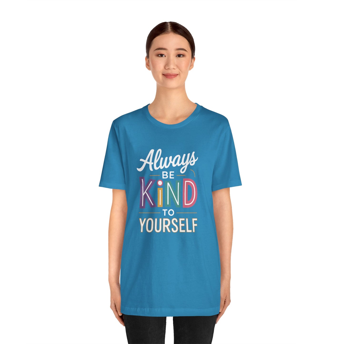 Always Be Kind to Yourself T-Shirt - Self Love Shirt - Mental Health Awareness Tee - Positive Affirmation Gift - Self Care