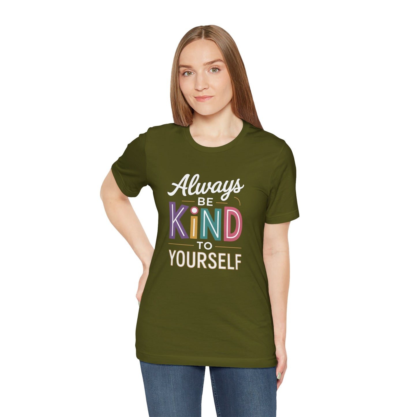 Always Be Kind to Yourself T-Shirt - Self Love Shirt - Mental Health Awareness Tee - Positive Affirmation Gift - Self Care