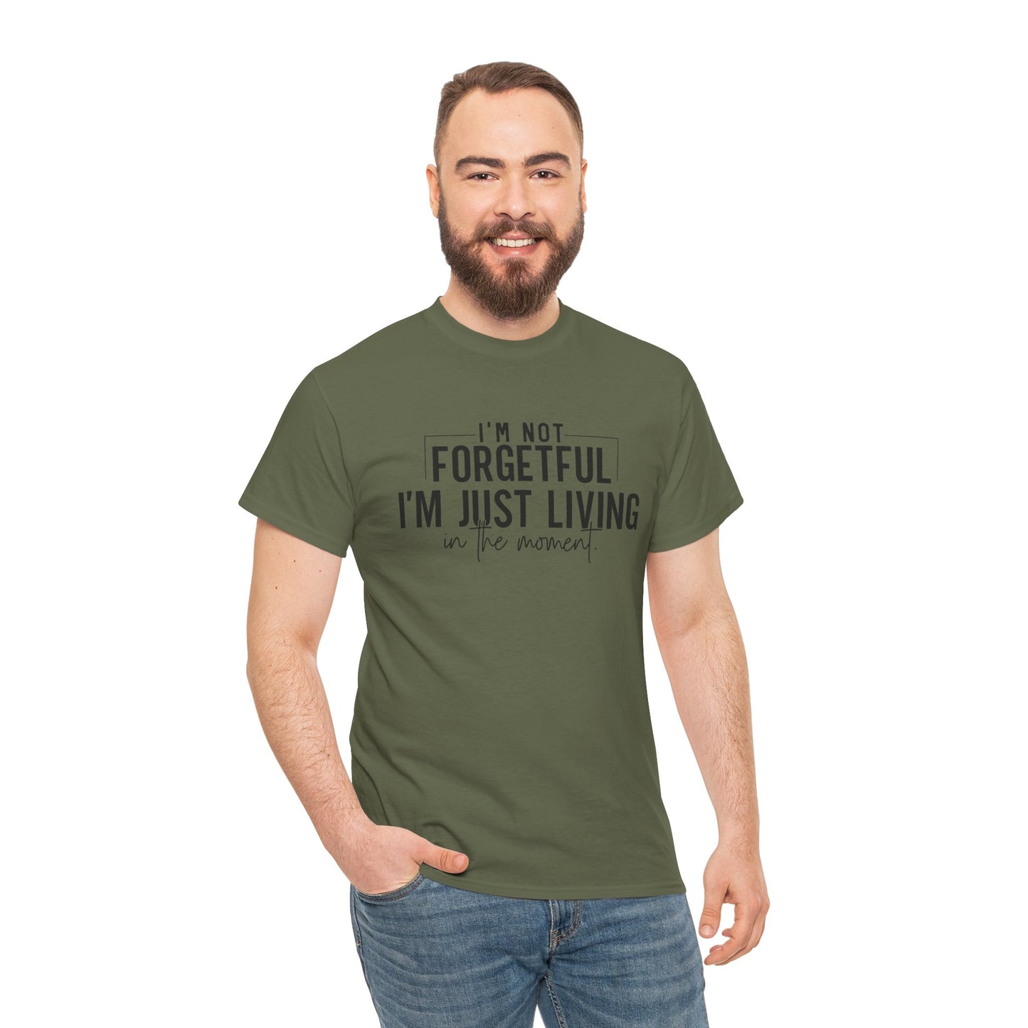 I'm Not Forgetful I'm Just Living in the Moment T-Shirt | Funny Graphic Tee | Mindfulness Shirt | Sarcastic Gift | Humor Tee | Casual Shirt
