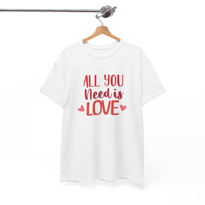 Love Quote T-Shirt — "All You Need Is Love" Heart Graphic Tee