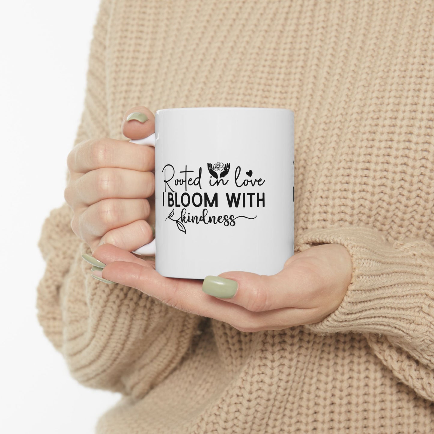 'Rooted in Love I Bloom With Kindness' Ceramic Mug — Inspirational Floral Coffee Cup (11oz/15oz)