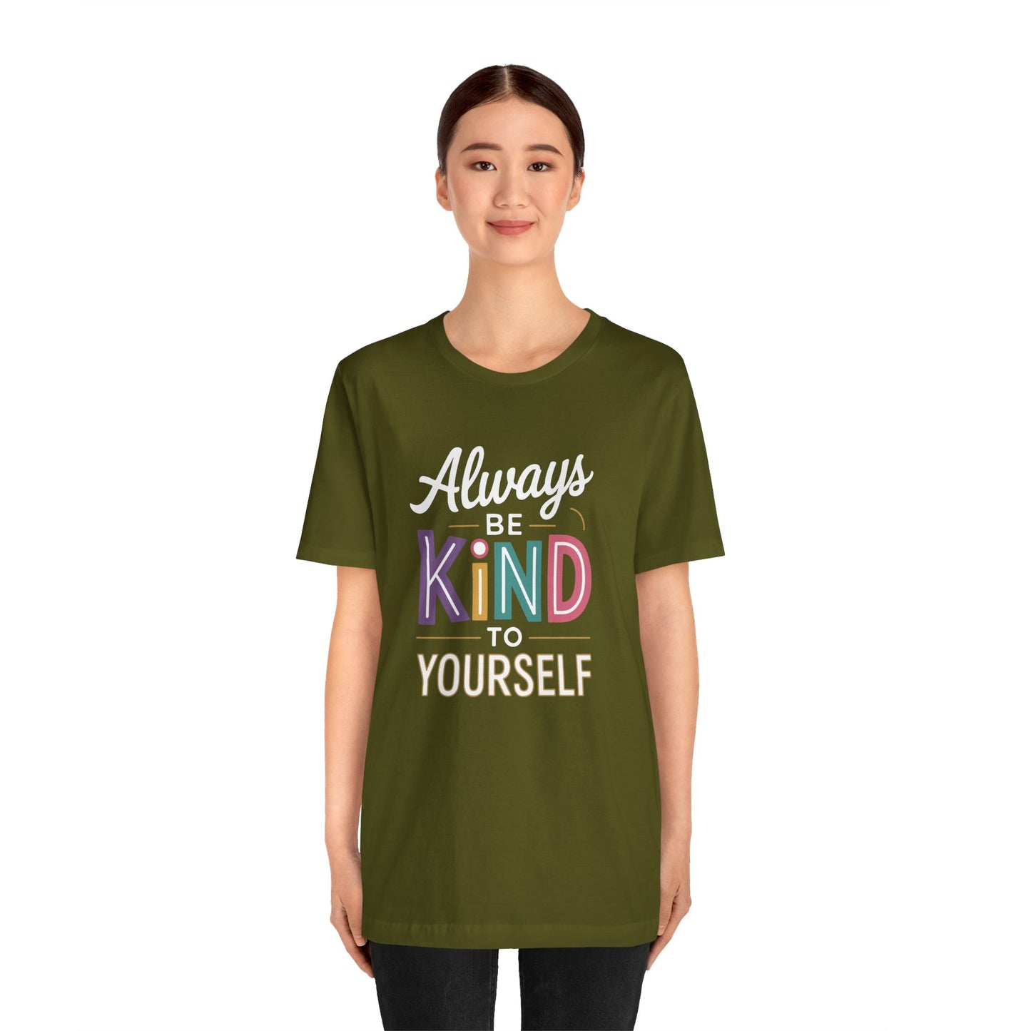 Always Be Kind to Yourself T-Shirt - Self Love Shirt - Mental Health Awareness Tee - Positive Affirmation Gift - Self Care