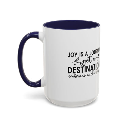 Joy Is a Journey Coffee Mug | Inspirational Accent Mug 11oz 15oz | Motivational Ceramic Cup | Self Care Gift | Mindfulness Mug | Wellness Gift