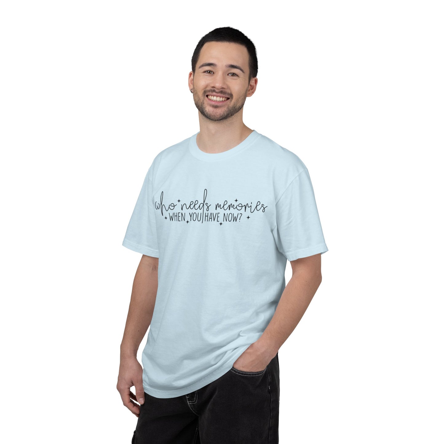 Who Needs Memories When You Have Now T-Shirt | Minimalist Script Tee | Mindfulness Shirt | Present Moment Gift | Zen Apparel | Philosophy Tee