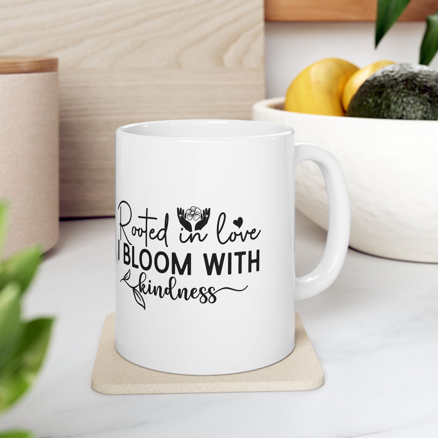 'Rooted in Love I Bloom With Kindness' Ceramic Mug — Inspirational Floral Coffee Cup (11oz/15oz)