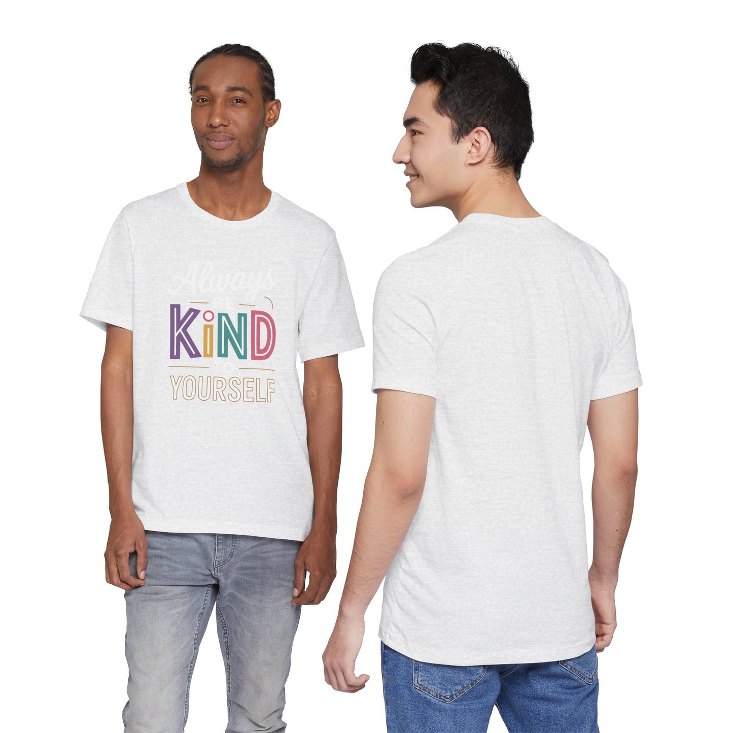 Always Be Kind to Yourself T-Shirt - Self Love Shirt - Mental Health Awareness Tee - Positive Affirmation Gift - Self Care