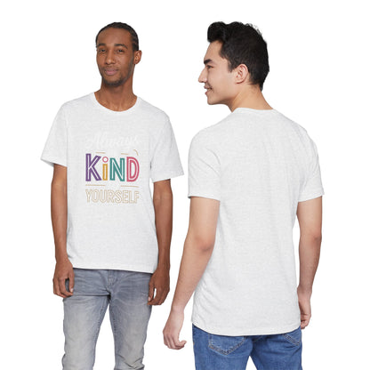 Always Be Kind to Yourself T-Shirt - Self Love Shirt - Mental Health Awareness Tee - Positive Affirmation Gift - Self Care