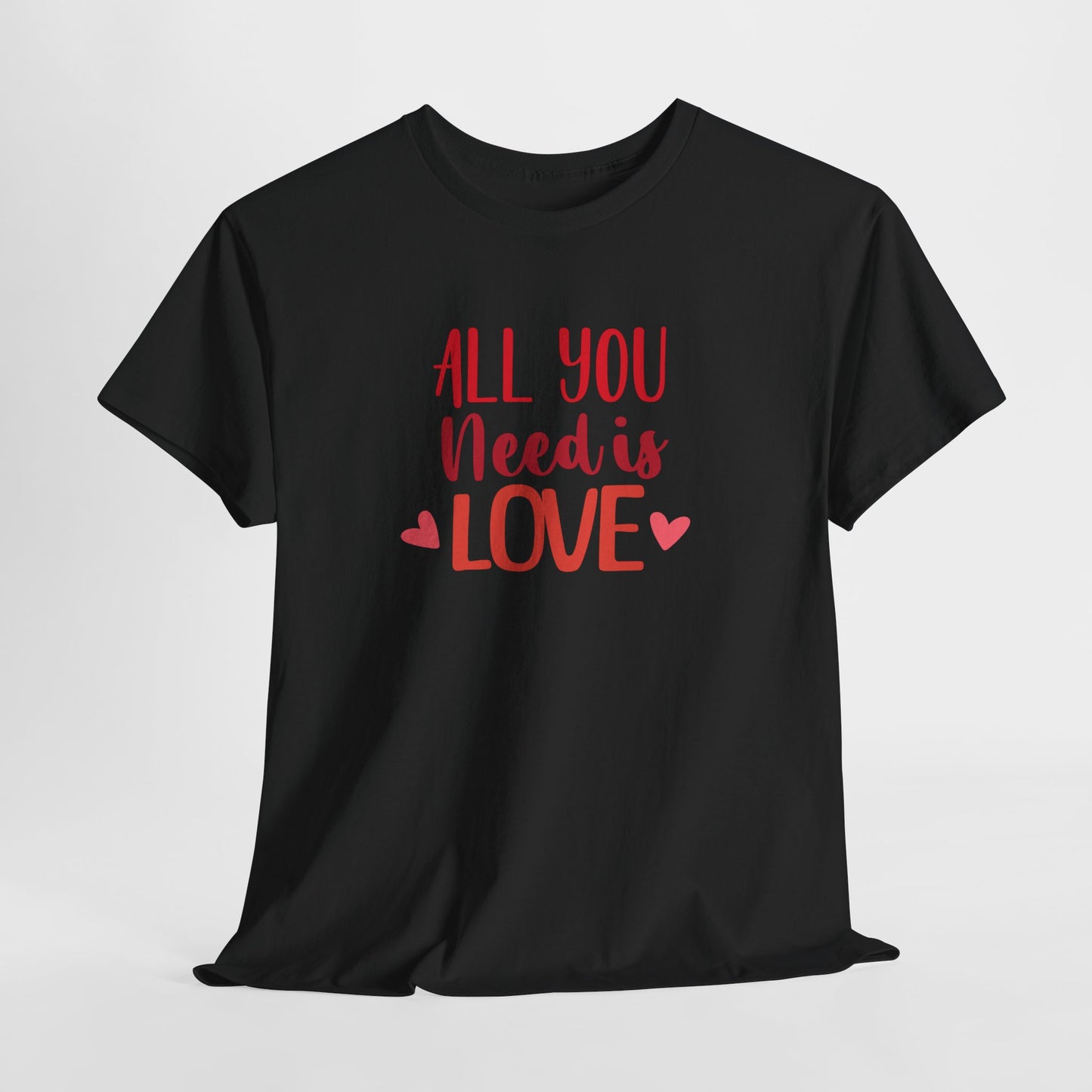 Love Quote T-Shirt — "All You Need Is Love" Heart Graphic Tee