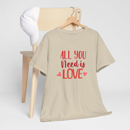 Love Quote T-Shirt — "All You Need Is Love" Heart Graphic Tee
