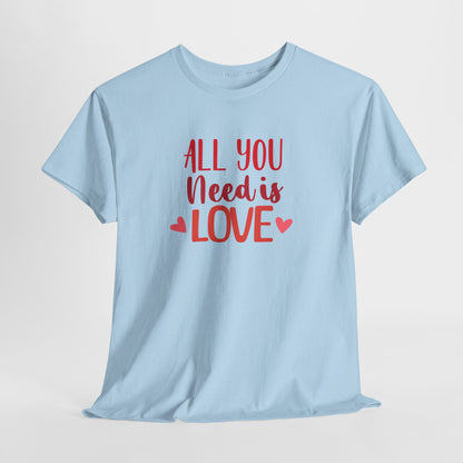 Love Quote T-Shirt — "All You Need Is Love" Heart Graphic Tee