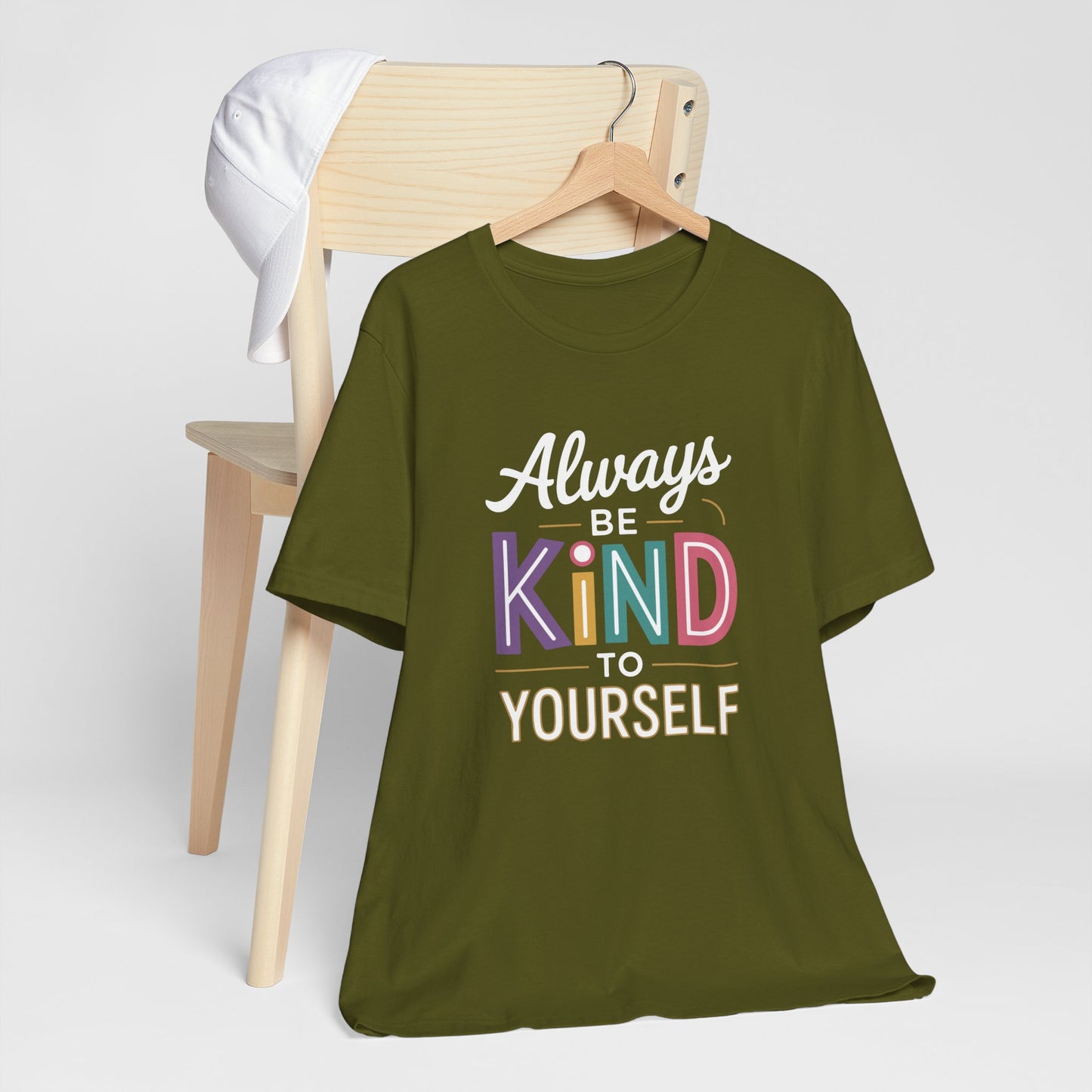 Always Be Kind to Yourself T-Shirt - Self Love Shirt - Mental Health Awareness Tee - Positive Affirmation Gift - Self Care