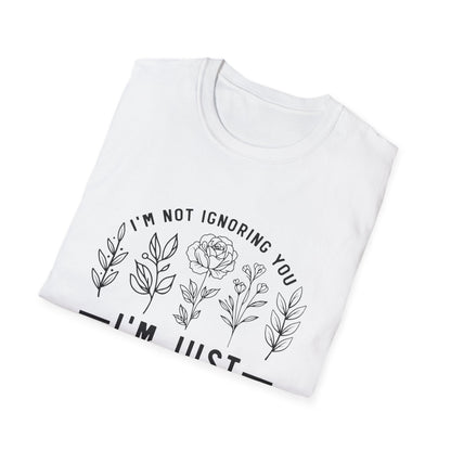 I'm Not Ignoring You I'm Just Overstimulated T-Shirt | Floral Graphic Tee | Neurodivergent Shirt | Introvert Gift | Sensory Overload Tee | Mental Health Shirt