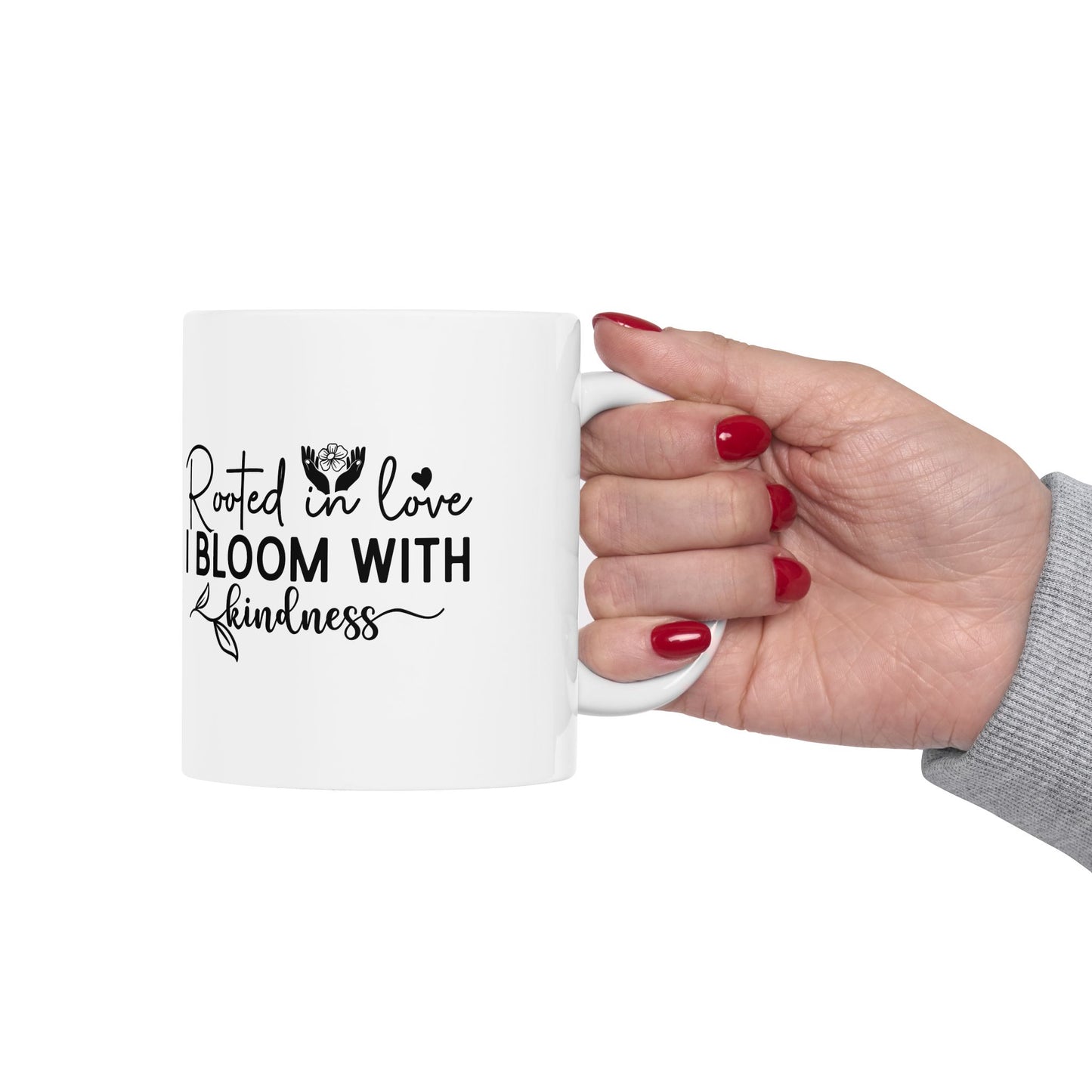 'Rooted in Love I Bloom With Kindness' Ceramic Mug — Inspirational Floral Coffee Cup (11oz/15oz)
