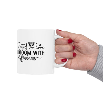 'Rooted in Love I Bloom With Kindness' Ceramic Mug — Inspirational Floral Coffee Cup (11oz/15oz)
