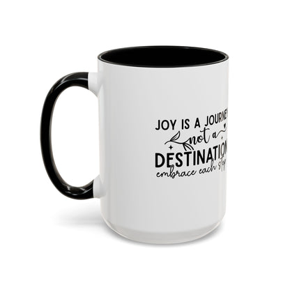 Joy Is a Journey Coffee Mug | Inspirational Accent Mug 11oz 15oz | Motivational Ceramic Cup | Self Care Gift | Mindfulness Mug | Wellness Gift