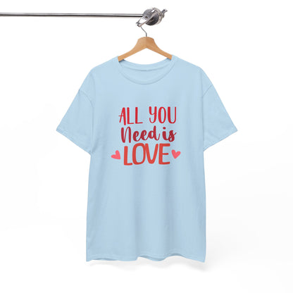 Love Quote T-Shirt — "All You Need Is Love" Heart Graphic Tee